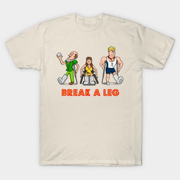 Break A Leg T-Shirt by pimator24